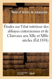 Études sur l'état intérieur des abbayes cisterciennes et principalement de Clairvaux