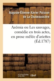 Azémia ou Les sauvages, comédie en trois actes, en prose mêlée d'ariettes