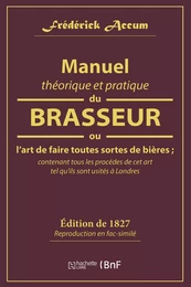 Manuel théorique et pratique du brasseur, ou L'art de faire toutes sortes de bière