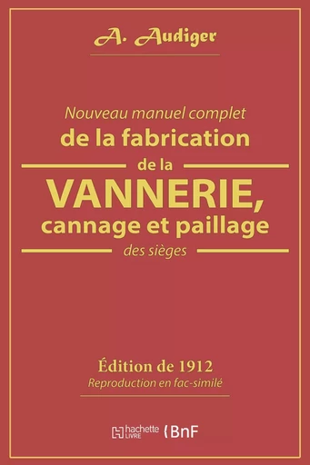 Nouveau manuel complet de la fabrication de la vannerie, cannage et paillage des sièges -  - HACHETTE BNF