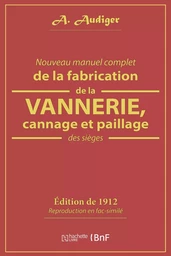 Nouveau manuel complet de la fabrication de la vannerie, cannage et paillage des sièges