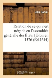 Relation journalière de tout ce qui s'est négotié en l'assemblée généralle des États