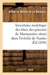 Inventaire analytique des titres des prieurés de Marmoutier situés dans l'évêché de Nantes