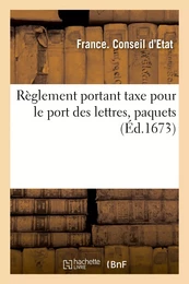 Règlement portant taxe pour le port des lettres et paquets pour la voie des postes et courriers