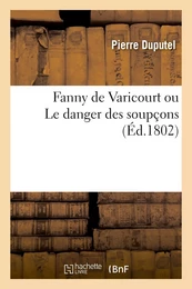 Fanny de Varicourt ou Le danger des soupçons