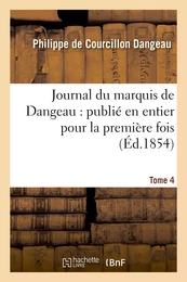 Journal du marquis de Dangeau : publié en entier pour la première fois. Tome 4