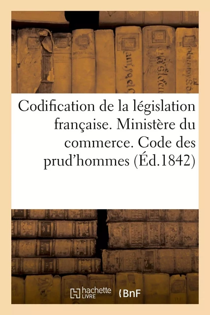 Codification de la législation française. Ministère du commerce. Code des prud'hommes -  Paulin - HACHETTE BNF