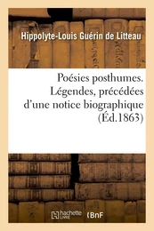 Poésies posthumes. Légendes, précédées d'une notice biographique