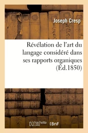 Révélation de l'art du langage considéré dans ses rapports organiques appliqué