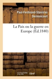 La Paix ou la guerre en Europe, suivi d'une proposition faite aux comités d'infanterie