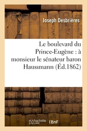 Le boulevard du Prince-Eugène : à monsieur le sénateur baron Haussmann