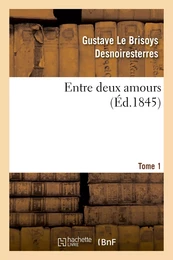 Entre deux amours. Tome 1