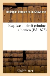 Esquisse du droit criminel athénien