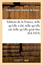 Tableau de la France, telle qu'elle a été, telle qu'elle est, telle qu'elle peut être, ou Apperçu