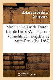 Madame Louise de France, fille de Louis XV, religieuse carmélite au monastère de Saint-Denis