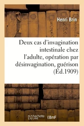 Deux cas d'invagination intestinale chez l'adulte, opération par désinvagination, guérison