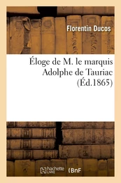 Éloge de M. le marquis Adolphe de Tauriac