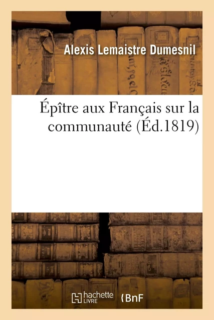 Épître aux Français sur la communauté - Alexis Dumesnil - HACHETTE BNF