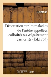 Dissertation sommaire sur les maladies de l'urètre appellées callosités ou vulgairement carnosités