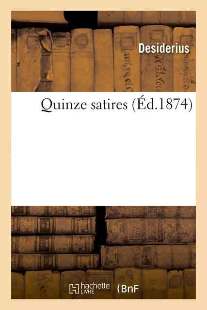 Quinze satires -  Desiderius - HACHETTE BNF