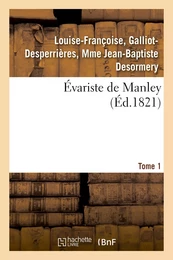 Évariste de Manley. Tome 1