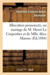 Allocution prononcée par M. l'abbé Delalonde, au mariage de Henri Le Carpentier et Alice Massue