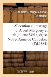 Allocution prononcée au mariage de M. Albert Marguery et de Mlle Juliette Védic