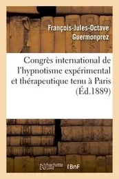 Congrès international de l'hypnotisme expérimental et thérapeutique tenu à Paris