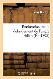 Recherches sur le débridement de l'angle iridien