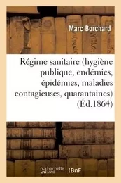 Du Régime sanitaire hygiène publique, endémies, épidémies, maladies contagieuses