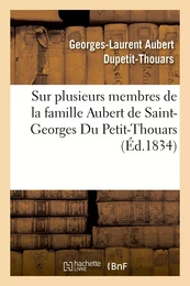 Notices biographiques sur plusieurs membres de la famille Aubert de Saint-Georges Du Petit-Thouars