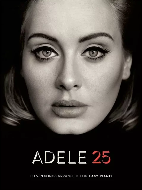 ADELE: 25 - EASY PIANO -  ADELE (ARTIST) - MUSIC SALES