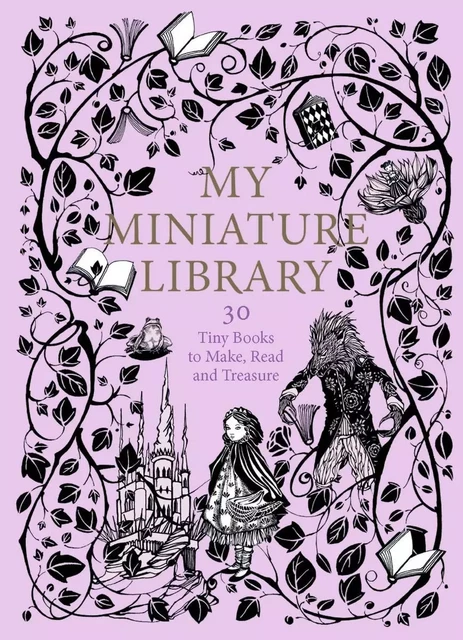 My Miniature Library 30 Tiny Books to Make, Read and Treasure /anglais -  JAGLENKA TERRAZZINI - LAURENCE KING