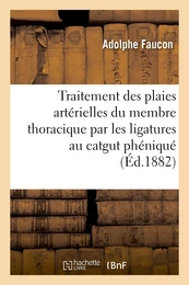 Traitement des plaies artérielles du membre thoracique par les ligatures au catgut phéniqué