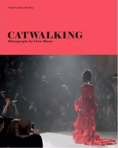 Catwalking Photographs by Chris Moore /anglais -  FURY ALEXANDER - LAURENCE KING