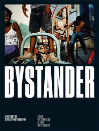 Bystander A History of Street Photography (New ed) /anglais