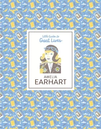 Amelia Earhart (Little Guides to Great Lives) /anglais