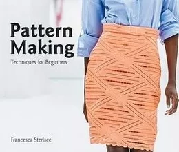 Pattern Making Techniques for Beginners /anglais