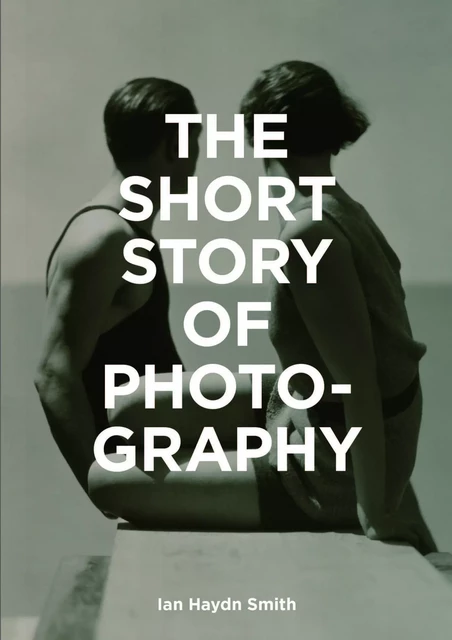 The Short Story of Photography /anglais -  FLETCHER MARK - LAURENCE KING