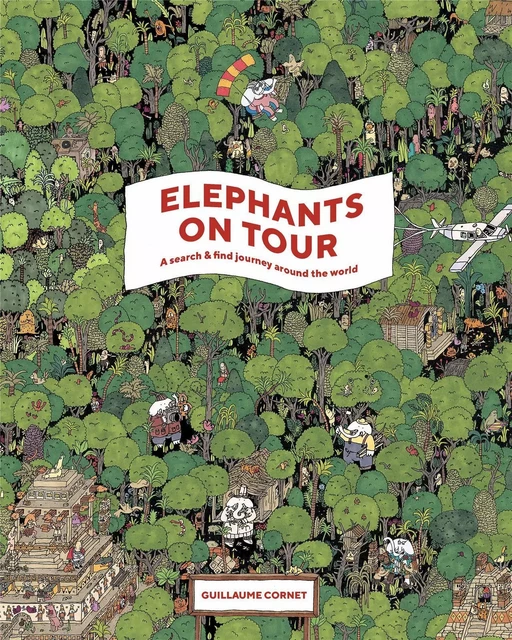 Elephants on Tour A search/find journey around the world /anglais -  CORNET GUILLAUME - LAURENCE KING