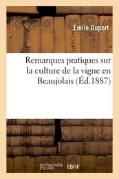 Remarques pratiques sur la culture de la vigne en Beaujolais, par Émile Duport,