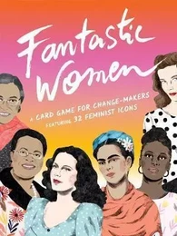 Fantastic Women A Card Game for Change Makers /anglais