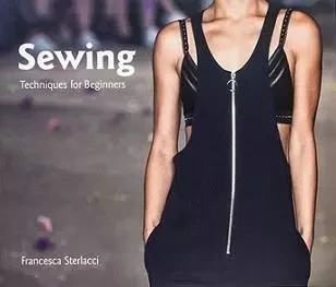 Sewing Techniques for Beginners /anglais -  STERLACCI FRANCESCA - LAURENCE KING