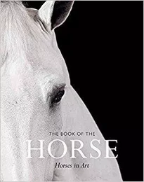 The Book of the Horse Horses in Art /anglais