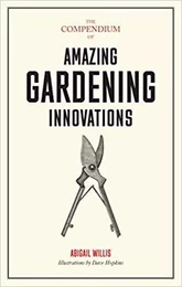 The Compendium of Gardening Innovations /anglais