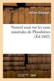 Nouvel essai sur les eaux minérales de Plombières, par Grosjean, 2e édition