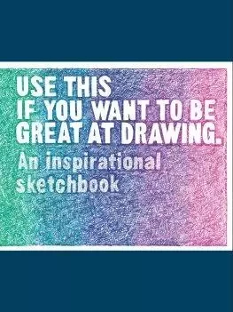 Use This if You Want to Be Great at Drawing  An Inspirational Sketchbook /anglais -  CARROLL HENRY - LAURENCE KING