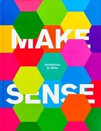 Make Sense Architecture by White /anglais