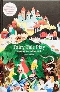 Fairy Tale Play A pop-up storytelling book /anglais -  SPIERS JULIA - LAURENCE KING