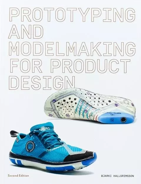 Prototyping and Modelmaking for Product Design (2nd ed) /anglais -  HALLGRIMSSON BJARKI - LAURENCE KING